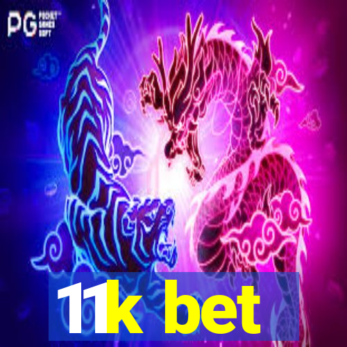 11k bet